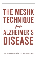 The Meshk Technique for Alzheimer’s Disease 1685622720 Book Cover