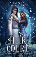 Heir to His Court: An Enemies to Lovers Fae Fantasy Romance B0BCWDMQB8 Book Cover