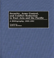 Security, Arms Control, and Conflict Reduction in East Asia and the Pacific: A Bibliography, 1980-1991 (Bibliographies and Indexes in Law and Political Science) 0313275394 Book Cover