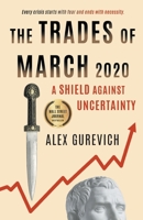 The Trades of March 2020: A Shield against Uncertainty 1544525133 Book Cover