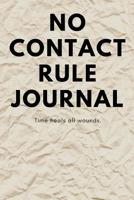 No Contact Rule Journal: A self care journal for the broken hearted. 1723484032 Book Cover