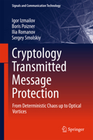 Cryptology Transmitted Message Protection: From Deterministic Chaos up to Optical Vortices 3319807285 Book Cover