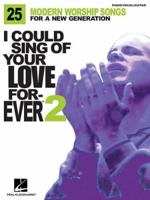I Could Sing of Your Love Forever - Volume 2: 25 Modern Worship Songs for a New Generation
