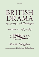 British Drama 1533-1642: A Catalogue: Volume II: 1567-89 0199265712 Book Cover