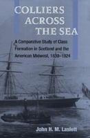 Colliers Across the Sea: A Comparative Study of Class Formation in Scotland and the American Midwest, 1830-1924 0252068270 Book Cover