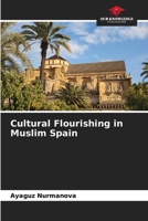 Cultural Flourishing in Muslim Spain 6207301366 Book Cover