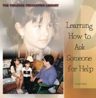 Learning How to Ask Someone for Help (Violence Prevention Library) 0823956121 Book Cover