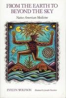From the Earth to Beyond the Sky: Native American Medicine 0395550092 Book Cover
