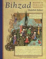 Bihzad, Master of Persian Painting 1850439664 Book Cover