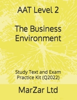 AAT Level 2 The Business Environment: Study Text and Exam Practice Kit (Q2022) (AAT Level 2 B0B6Q5TVB9 Book Cover