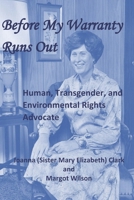 Before My Warranty Runs Out: Human, Transgender, and Environmental Rights Advocate 1990096190 Book Cover