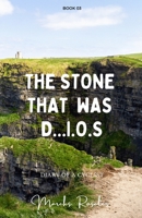 THE STONE THAT WAS D...I.O.S: The beginning of life B0C9SB2LGT Book Cover