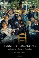 Learning from Words: Testimony as a Source of Knowledge 0199219168 Book Cover