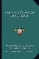 Mis Doce Primeros Anos (1838) 1160748977 Book Cover