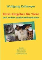Reiki-Ratgeber für Tiere: und andere sanfte Heilmethoden 383707255X Book Cover