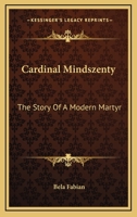 Cardinal Mindszenty: The Story Of A Modern Martyr 1432584146 Book Cover