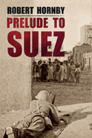 Prelude to Suez 1848688644 Book Cover