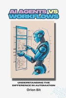 AI Agents Vs Workflows: Understanding the Difference in Automation B0DYTGYJJ9 Book Cover