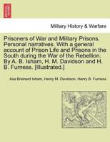 Prisoners of War and Military Prisons. Personal narratives. With a general account of Prison Life and Prisons in the South during the War of the ... M. Davidson and H. B. Furness. [Illustrated.] 1241467285 Book Cover