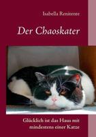 Der Chaoskater - Glücklich ist das Haus mit mindestens einer Katze 3735772404 Book Cover