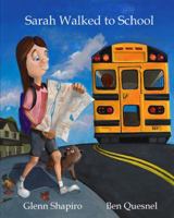 Sarah Walked to School 1605304050 Book Cover