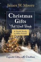 Christmas Gifts That Won't Break Youth Study: Expanded Edition with Devotions 1501840045 Book Cover