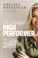 The Mindful High Performer: Simple yet powerful shifts to recharge your mental health and perform at your best in work and life 1922351946 Book Cover