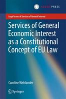 Services of General Economic Interest as a Constitutional Concept of Eu Law 9462651167 Book Cover