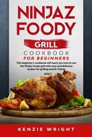 Ninjaz Foody Grill Cookbook for Beginners: This Beginner's Guide Will Teach You How to Use the Ninjaz Foody Grill with Easy and Delicious recipes for grilling and Air-Frying 1801943702 Book Cover