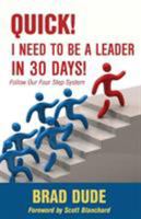 Quick! I Need to Be a Leader in 30 Days! 0996447032 Book Cover