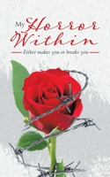 My Horror Within: Either makes you or breaks you 0228831725 Book Cover