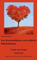 Von Brummelbären und anderen Glückskeksen: Gedichte und mehr - Heute sein .. auf morgen freuen 3732242285 Book Cover