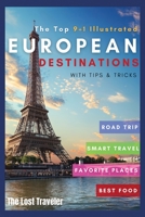 The Top 9+1 Illustrated European Destinations [with Tips&Tricks]: Everything You Need to Know in 2021 to Travel Europe on a Budget 180184660X Book Cover