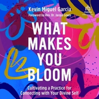 What Makes You Bloom: Cultivating a Practice for Connecting with Your Divine Self B0CW729JXP Book Cover