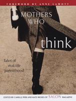 Mothers Who Think: Tales Of Reallife Parenthood 0671774689 Book Cover