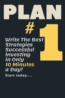 Plan #1: : Write The Best Strategies for Successful Investing in Only 10 Minutes a Day! B0842N93JW Book Cover