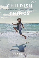 Childish Things: A Journey From And To Innocence B089M59ZZP Book Cover