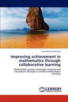 Improving achievement in mathematics through collaborative learning 3848412446 Book Cover
