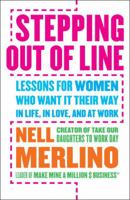 Stepping out of Line: Lessons for Women Who Want It Their Way...In Life, In Love, and At Work 0767924843 Book Cover