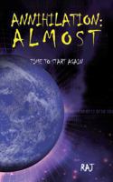 Annihilation: Almost: Time to Start Again 1482814838 Book Cover