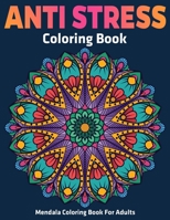Mendala Coloring Book For Adults : Anti Stress Coloring Book: Stress Relieving Mandala Designs 1710372869 Book Cover