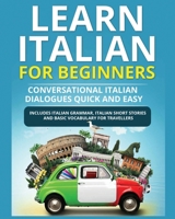 Learn Italian for Beginners: Italian Short Stories for Beginners and Basic Vocabulary for Travellers 1804340650 Book Cover