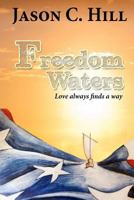 Freedom Waters: Love always finds a way 1976351626 Book Cover