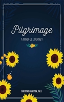 Pilgrimage: A Mindful Journey B0CQVNT9GF Book Cover