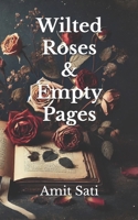 Wilted Roses & Empty Pages B0DY57B6YF Book Cover