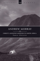 Andrew Murray: Christ's Anointed Minister to South Africa 1781916004 Book Cover