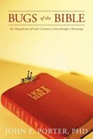 Bugs of the Bible: The Magnificence of God's Creation as Seen Through a Microscope 1462717446 Book Cover