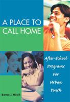 A Place To Call Home: After-school Programs For Urban Youth 0807745464 Book Cover