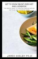 GET TO KNOW ABOUT ONMI DIET AND COOKBOOK: The Perfect Guide Using Omni Diet Plan And Amazing Cookbook Guide B08NMD82CZ Book Cover