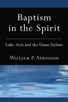 Baptism in the Spirit: Luke-Acts and the Dunn Debate 1608999718 Book Cover